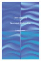 Inner Dynamics of Successful Relationships 1425122612 Book Cover