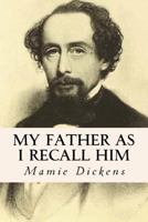 My Father As I Recall Him 1410107892 Book Cover