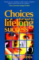 Choices That Lead to Lifelong Success 1881636747 Book Cover