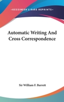 Automatic Writing And Cross Correspondence 1425316964 Book Cover