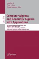 Computer Algebra and Geometric Algebra with Applications: 6th International Workshop, IWMM 2004, Shanghai, China, May 19-21, 2004 and International ... 3540262962 Book Cover