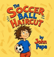 The Soccer Ball Haircut B0H76FM8W3 Book Cover