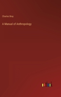 A Manual of Anthropology, Or, Science of Man 1142123480 Book Cover