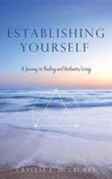 Establishing Yourself: A Journey to Healing and Authentic Living 1498483054 Book Cover