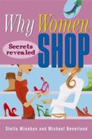 Why Women Shop: Secrets Revealed 0731402790 Book Cover