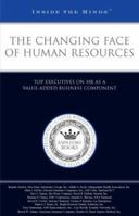 The Changing Face of Human Resources: Top Executives on HR as a Value-Added Business Component 1596222964 Book Cover