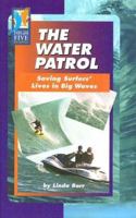 The Water Patrol: Saving Surfers' Lives in Big Waves (High Five Reading Blue) 0736857397 Book Cover