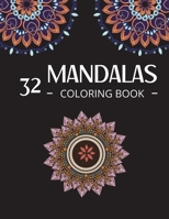32 Mandalas Coloring Book: Mandala Coloring Therapy Animals, Flowers and more to Color 606962078X Book Cover