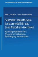 Sektorales Industriekonjunkturmodell Fur Das Land Nordrhein-Westfalen: Kurzfristige Funktionen Fur Die Prognose Von Produktion Und Beschaftigung, Dokumentation 3531029096 Book Cover