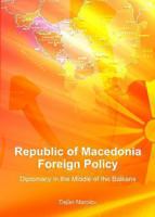 Republic of Macedonia Foreign Policy: Diplomacy in the Middle of the Balkans 1443851396 Book Cover