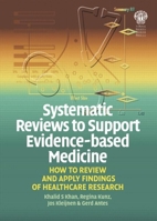 Systematic Reviews to Support Evidence-Based Medicine 1853157945 Book Cover