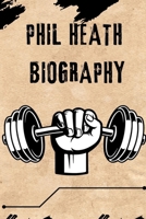 Phil Heath Biography: The Mindset and Muscle Behind the Greatness of a Bodybuilder B0DPQZQBJW Book Cover