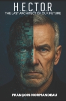 H.E.C.T.O.R.: The last architect of our future B0G4V9K7NX Book Cover