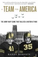 A Team for America: When West Point Football Rallied a Nation at War 054751106X Book Cover