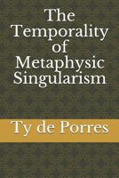 The Temporality of Metaphysic Singularism 1792924011 Book Cover