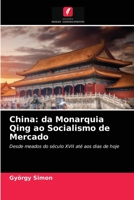 China: da Monarquia Qing ao Socialismo de Mercado: Desde meados do século XVII até aos dias de hoje 6203645249 Book Cover