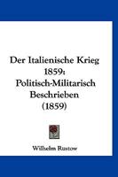 Der Italienische Krieg 1859: Politisch-Militarisch Beschrieben (1859) 1160436304 Book Cover
