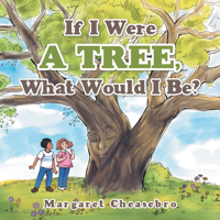 If I Were a Tree, What Would I Be? 1982240091 Book Cover