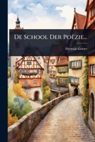 De School Der Poëzie... (Dutch Edition) 1024502279 Book Cover