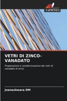 VETRI DI ZINCO-VANADATO: Preparazione e caratterizzazione dei vetri di vanadato di zinco (Italian Edition) 6208776791 Book Cover