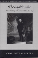 The Eagle's Nest: Natural History and American Ideas, 1812-1842 0817351426 Book Cover