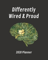 Differently Wired & Proud: 2020 Planner: Weekly & Monthly Planner For Neurodiverse Adults (ADHD, Autism, E2, TS, Asperger's etc) (Differently Wired Planner) 1695476298 Book Cover