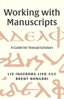 Working with Manuscripts: A Guide for Textual Scholars 0300264429 Book Cover