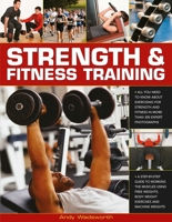 Strength & Fitness Training: All you need to know about exercising to build and maintain strength and fitness, shown in over 300 practical photographs and sequences 1780190263 Book Cover