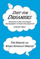 Diet for Dreamers: Inspiration to Feed Your Dreams, Encouragement to Foster Your Creativity 0979633575 Book Cover