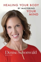 Healing Your Body by Healing Your Mind 1938842812 Book Cover