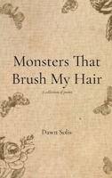 Monsters That Brush My Hair: A collection of poems B0CP5HLHML Book Cover
