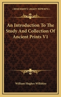 An Introduction To The Study And Collection Of Ancient Prints V1 1432668153 Book Cover