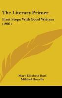 The Literary Primer: First Steps with Good Writers 1165078902 Book Cover