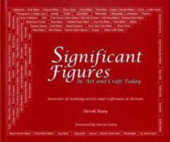 Significant Figures in Art and Craft Today: Portraits of Artists and Craftsmen in Britain 0955615437 Book Cover