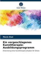 Ein vorgeschlagenes Kunsttherapie-Ausbildungsprogramm 6203530190 Book Cover