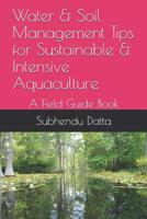 Water & Soil Management Tips for Sustainable & Intensive Aquaculture: A Field Guide Book 1092715193 Book Cover