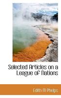Selected Articles on a League of Nations 1116322978 Book Cover