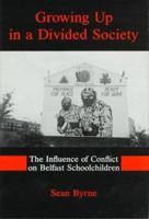 Growing Up in a Divided Society: The Influence of Conflict on Belfast Schoolchildren 0838636551 Book Cover