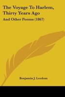 The Voyage To Harlem, Thirty Years Ago: And Other Poems 1165659123 Book Cover