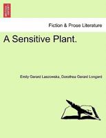 A Sensitive Plant, Volume 1 of 3 1240905939 Book Cover
