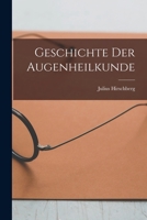 Geschichte Der Augenheilkunde (Classic Reprint) 1015712479 Book Cover