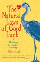 The Natural Laws of Good Luck: A Memoir of an Unlikely Marriage 1590308336 Book Cover