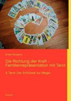 Die Richtung der Kraft - Familienrepräsentation mit Tarot: Tarot. Der Schlüssel zur Magie 3848221047 Book Cover