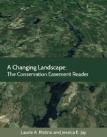 A Changing Landscape: The Conservation Easement Reader 1585761796 Book Cover