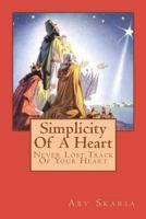 Simplicity Of A Heart: Never Lost Track Of Your Heart 1544179464 Book Cover