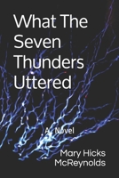 What The Seven Thunders Uttered B086B9QJ39 Book Cover
