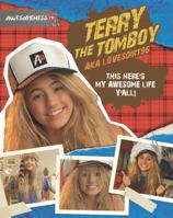This Here's My Awesome Life, Y'all! Terry the Tomboy, aka Lovesdirt96 1941341268 Book Cover