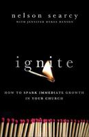 Ignite: How to Spark Immediate Growth in Your Church 0801072166 Book Cover