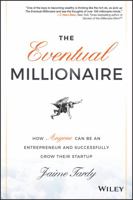 The Eventual Millionaire: How Anyone Can Be an Entrepreneur and Successfully Grow Their Startup 1118674707 Book Cover