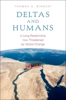 Deltas and Humans: A Long Relationship Now Threatened by Global Change 0199764174 Book Cover